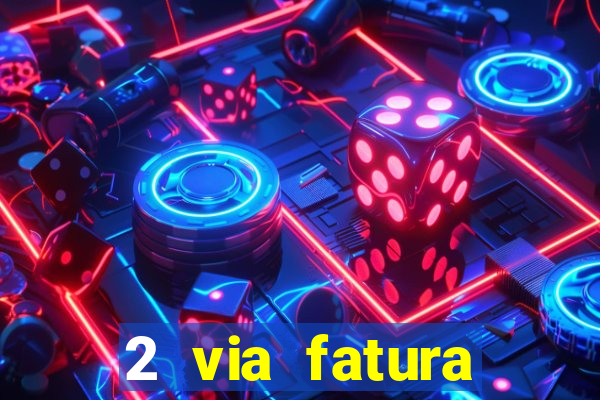 2 via fatura magazine luiza